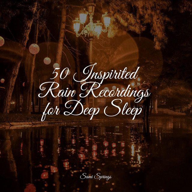 50 Inspirited Rain Recordings for Deep Sleep - Album by Relax ...