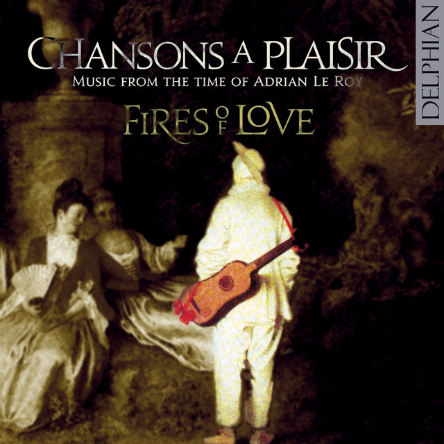 Chansons a Plaisir - Music from the Time of Adrian Le Roy