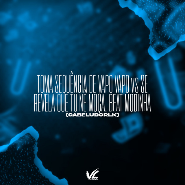 Toma Sequência de Vapo Vapo Vs Se Revela Que Tu Né Moça, Beat Modinha