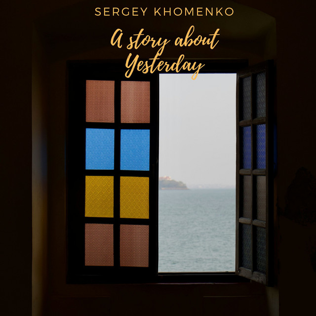 Обкладинка: A Story About Yesterday — Sergey Khomenko