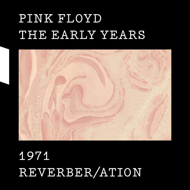 Pink Floyd 「The Early Years 1971」 The Early Years 1971 REVERBER/ATION - Compilation by Pink Floyd