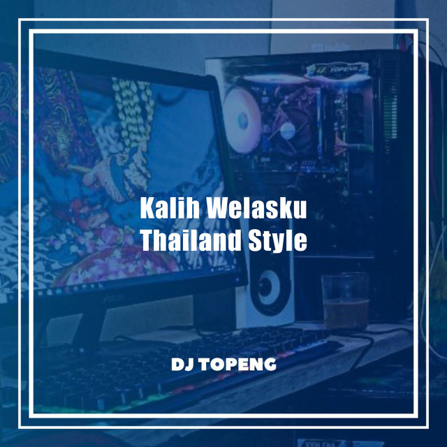 Kalih Welasku - Thailand Style Remix
