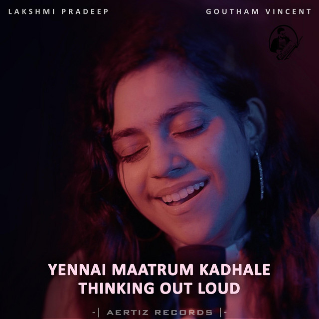 Medley: Yennai Maatrum Kadhale / Thinking Out Loud