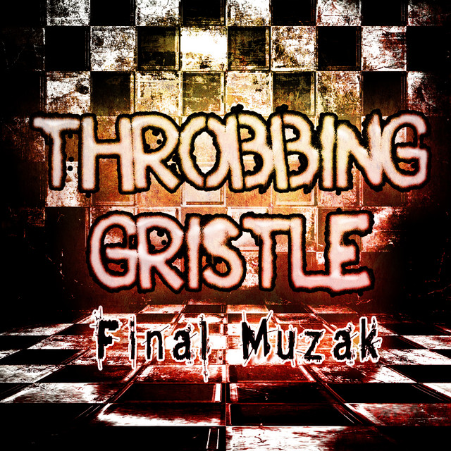 Final Muzak - Album by Throbbing Gristle | Spotify