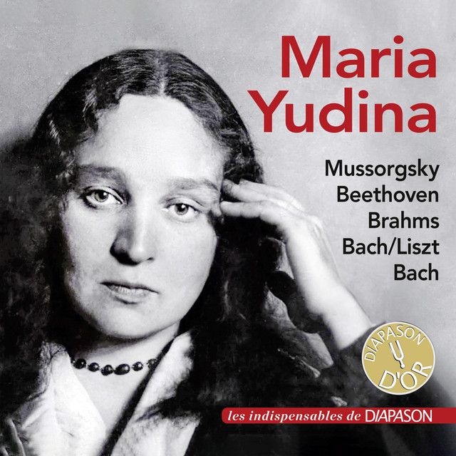 Maria Yudina: Works by Bach, Beethoven, Brahms & Mussorgsky (Les indispensables de Diapason)