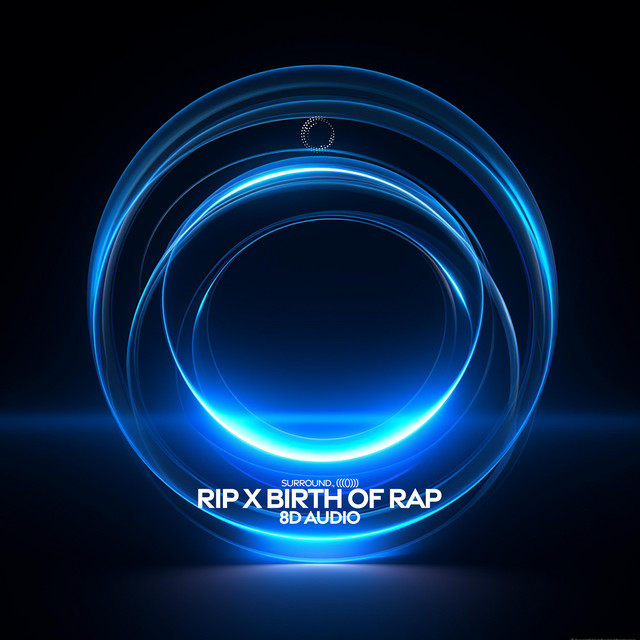 rip x birth of rap (8D Audio) - Single by surround. | Spotify