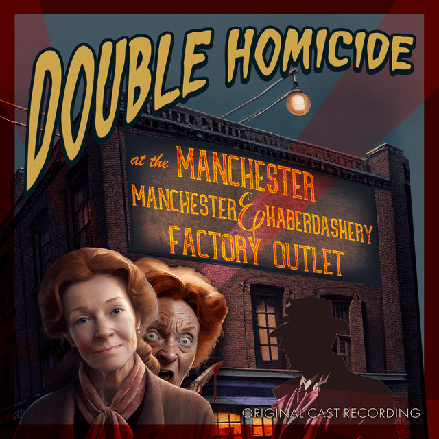 Double Homicide at the Manchester Manchester and Haberdashery Factory Outlet (Cast Recording) cover art