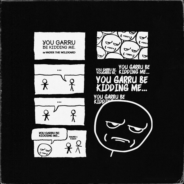 You Garru Be Kidding Me