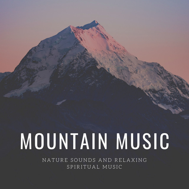 Mountain Music - Nature Sounds and Relaxing Spiritual Music cover art