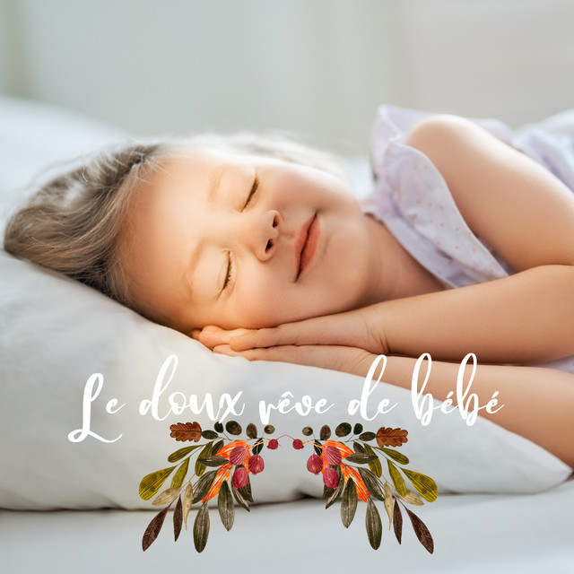 Le Doux Reve De Bebe Album By Musique Pour Detendre En Temps Libre Spotify