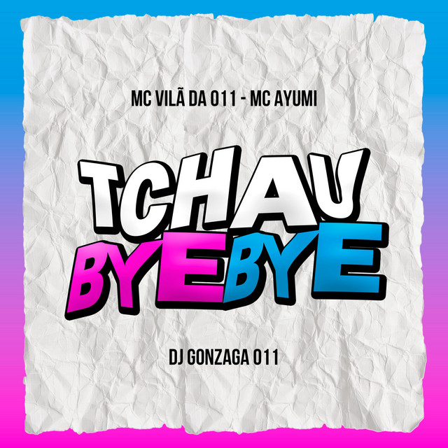TCHAU BYE BYE