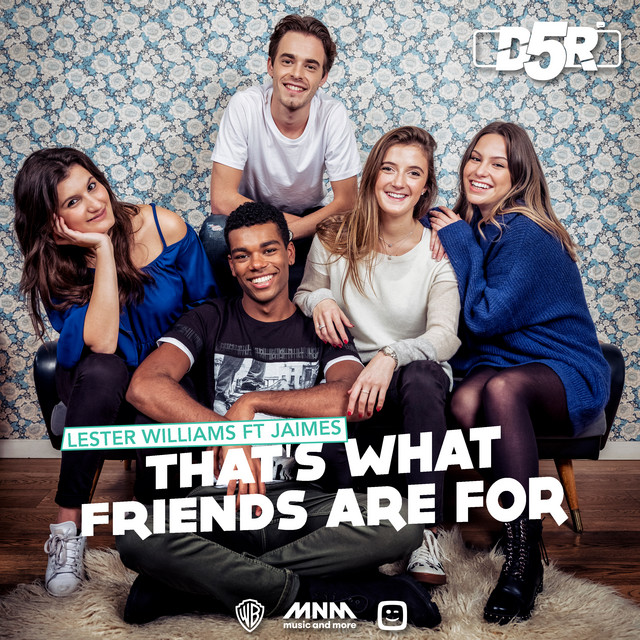That’s What Friends Are For (D5R Titeltrack)
