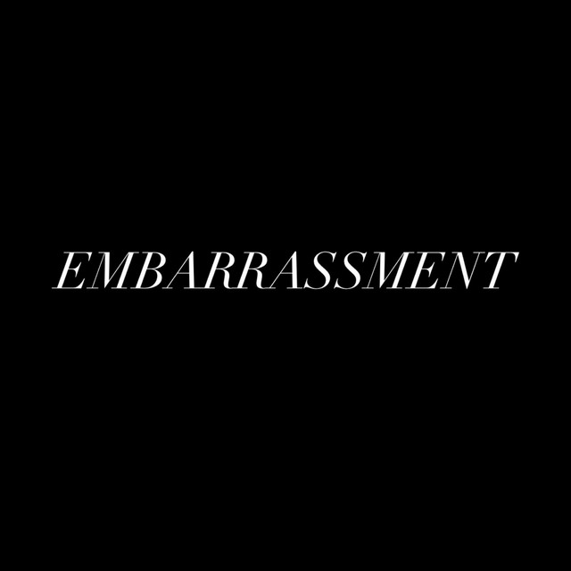 EMBARRASSMENT
