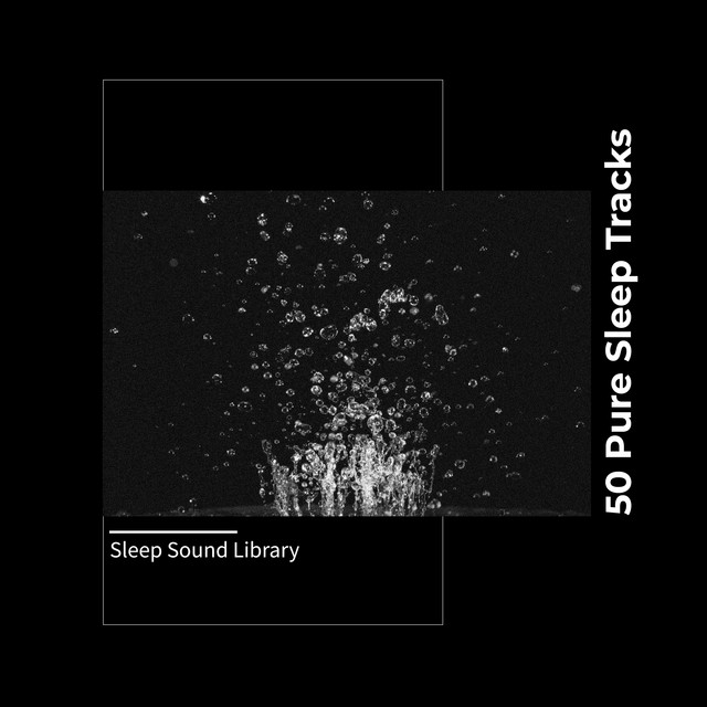 50 Pure Sleep Tracks - Album by Sleep Sound Library | Spotify