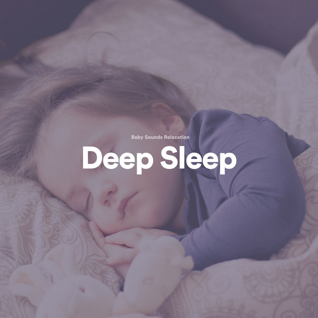 Deep Sleep - Album by Baby Sounds Relaxation | Spotify