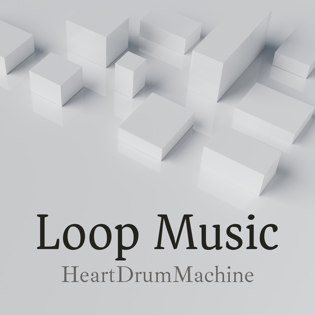Loop Music - Single by HeartDrumMachine | Spotify