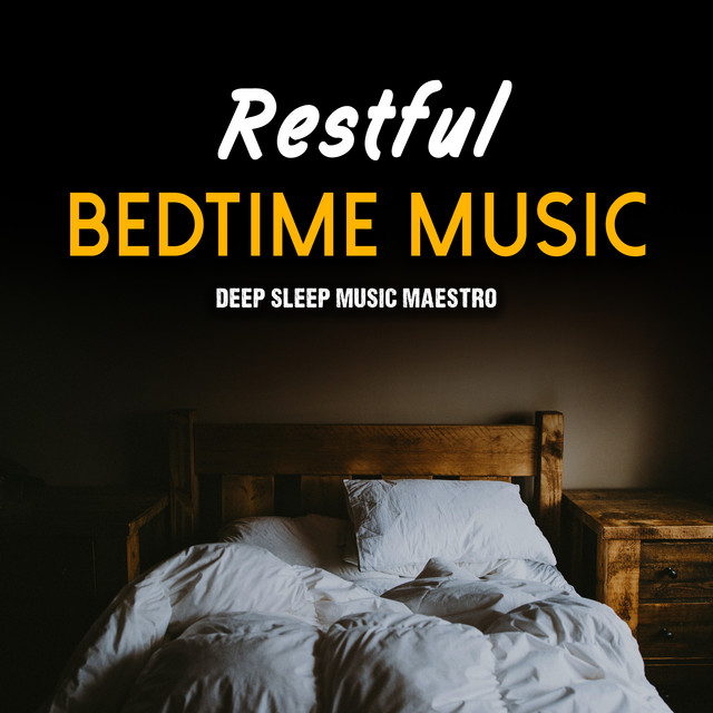 Restful Bedtime Music - Album by Deep Sleep Music Maestro | Spotify