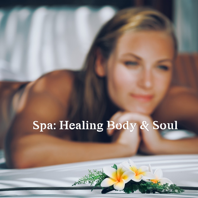 Spa: Healing Body & Soul (Relaxation, Meditation, Rest, Relief) cover art
