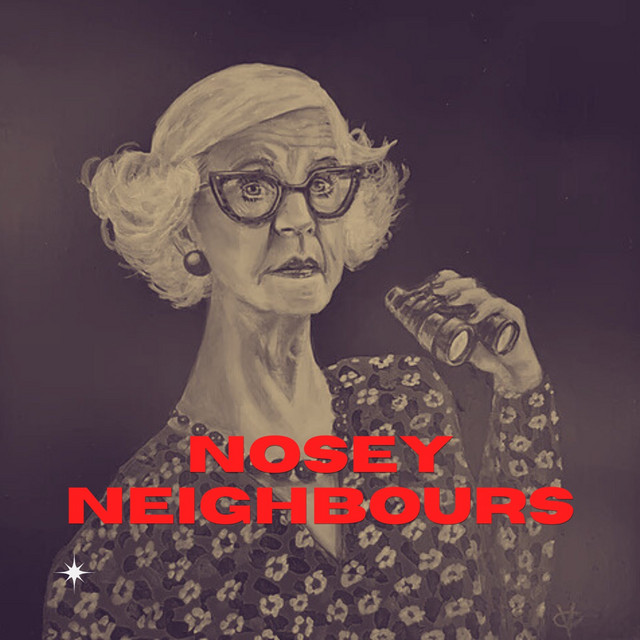 Nosey Neighbours