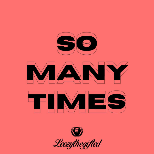 So Many Times - Single by Leezythegifted | Spotify