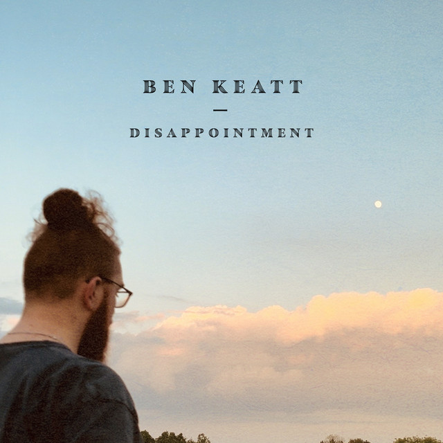Ben Keatt – Disappointment