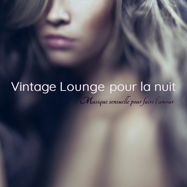 Vintage lounge pour la nuit: Musique sensuelle pour faire l'amour cover