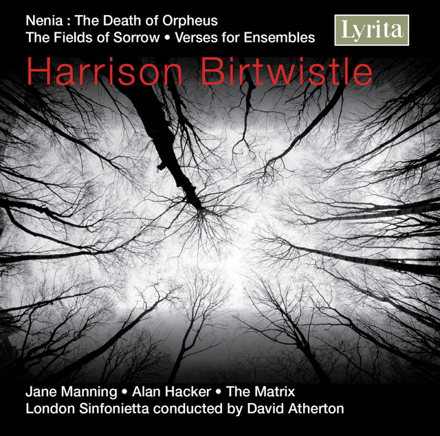 Birtwistle: The Fields of Sorrow, Verses for Ensembles & Nenia (The Death of Orpheus) cover
