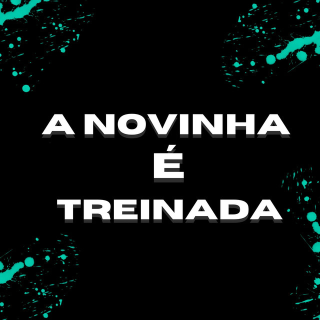 A NOVINHA É TREINADA