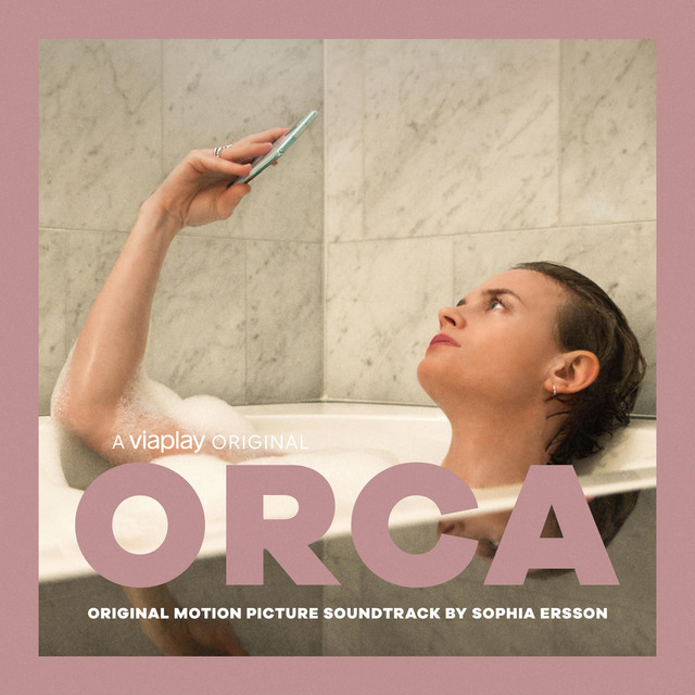 ORCA (Original Motion Picture Soundtrack) - Album by Sophia Ersson ...