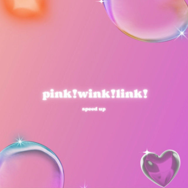pink! wink! link! - Sped Up