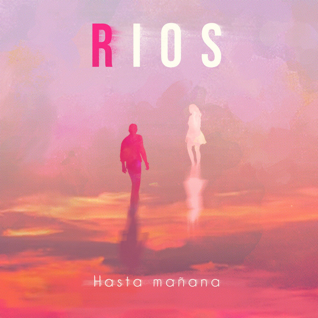 Hasta mañana - Single by Rios | Spotify