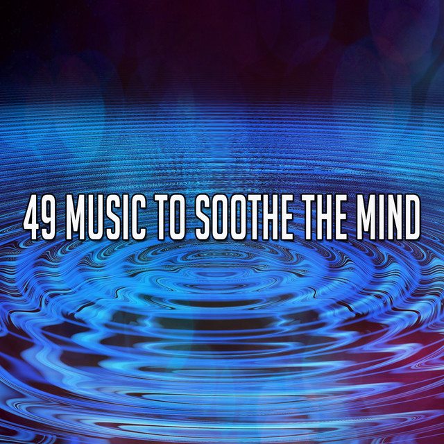 49 Music To Soothe The Mind cover art