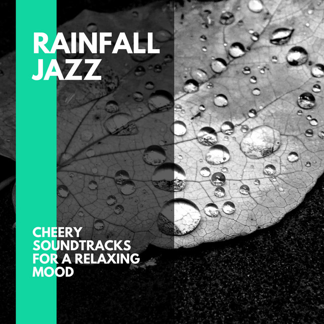 Rainfall Jazz - Cheery Soundtracks for a Relaxing Mood cover art