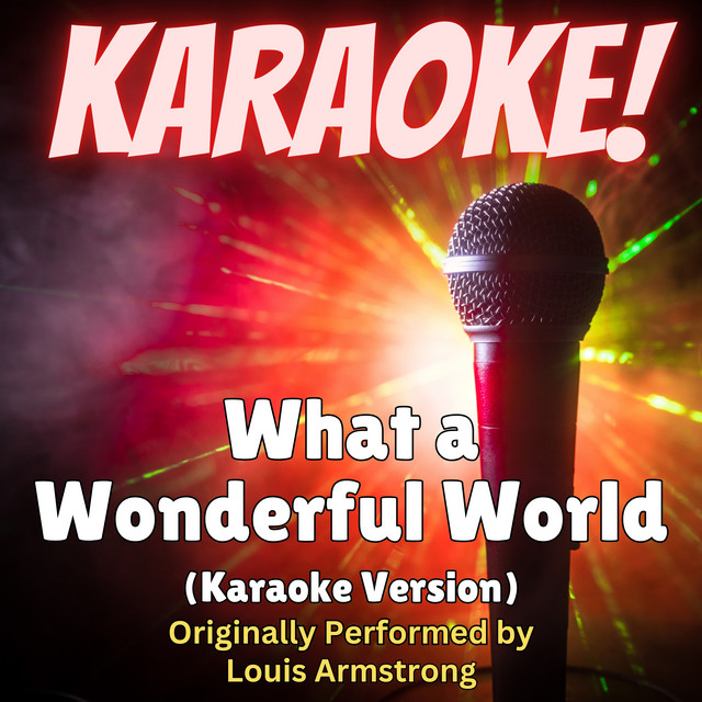 What a Wonderful World - Karaoke Version Originally Performed by Louis Armstrong