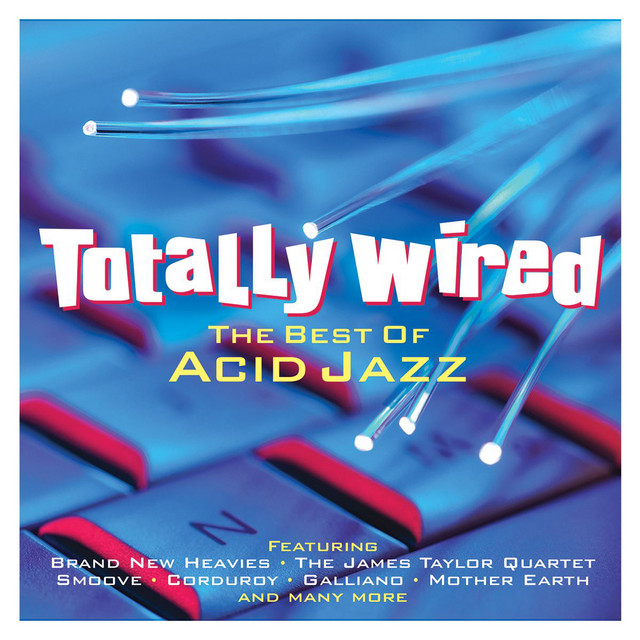 Totally Wired - The Best of Acid Jazz - Compilation by Various