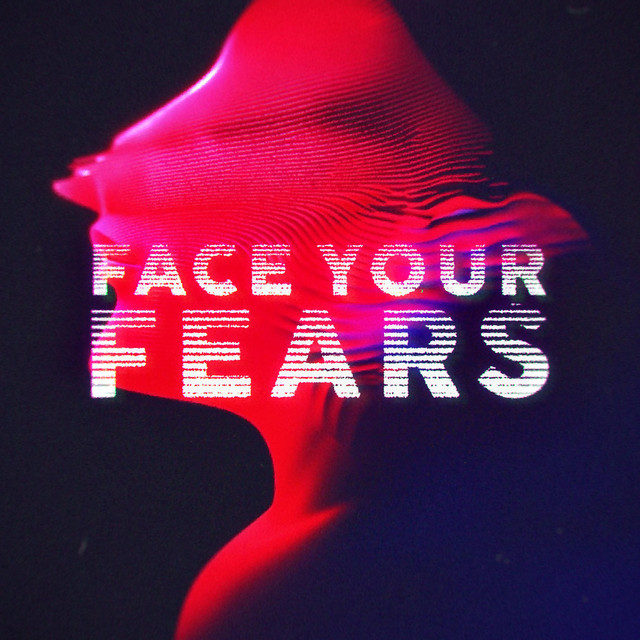 Face Your Fears