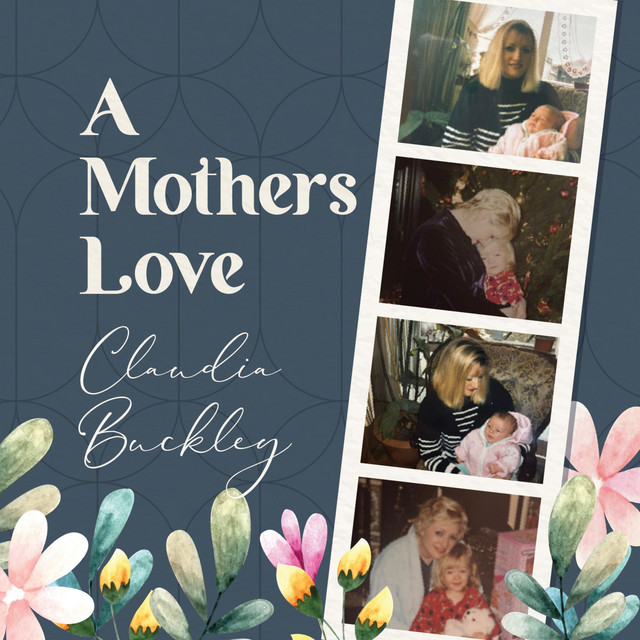 A Mothers Love - song and lyrics by Claudia Buckley | Spotify