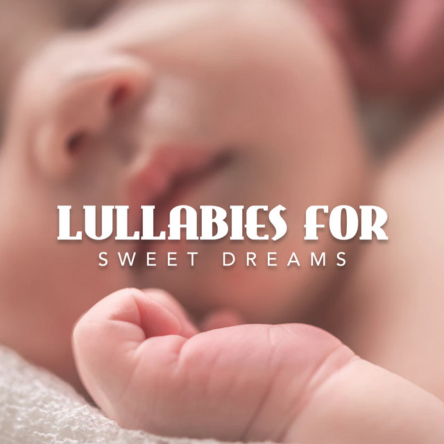 Lullabies for Sweet Dreams ! ! ! - Album by Baby Songs & Lullabies For ...