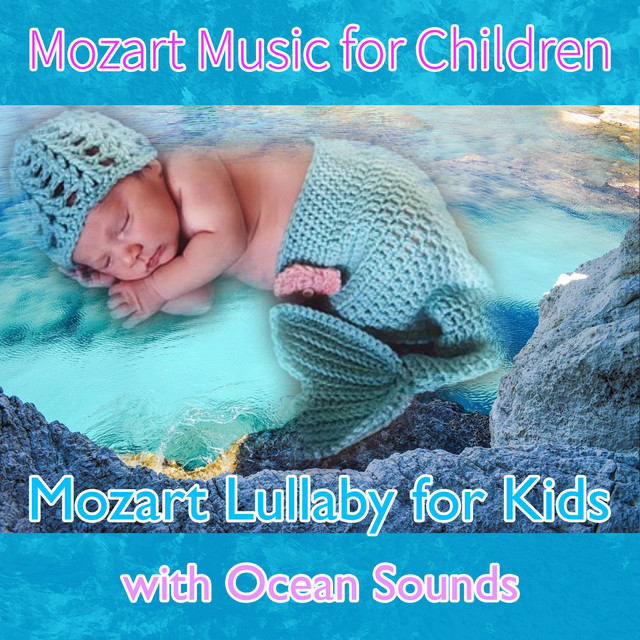 Baby Mozart Music for Children: Mozart Lullaby for Kids with Ocean Sounds