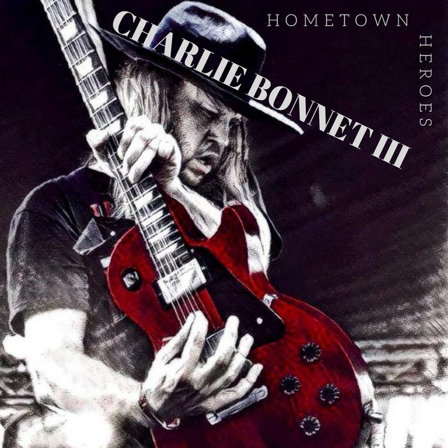 Hometown Heroes - Single by Charlie Bonnet III | Spotify