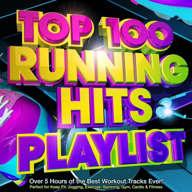 Top 100 Running Hits Playlist - Over 5 Hours of the Best Workout Tracks Ever! - Perfect for Marathon Training , Keep Fit, Jogging, Exercise, Spinning, Gym, Cardio & Fitness cover art