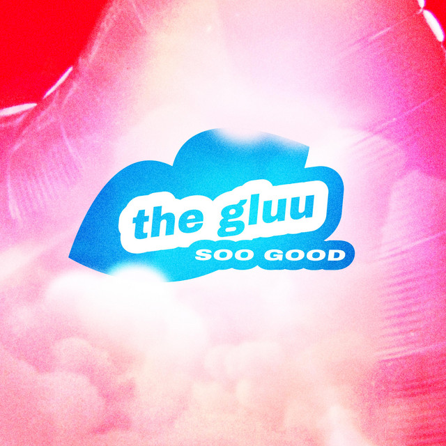soo good - Single by the gluu | Spotify