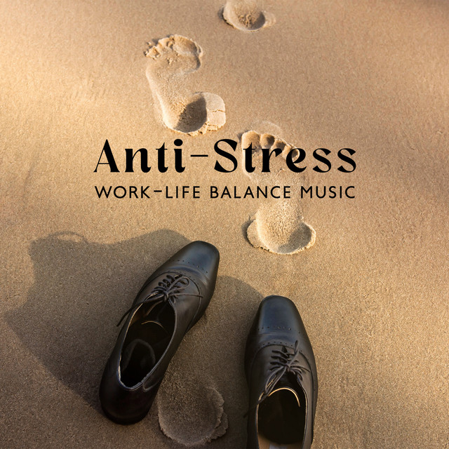 Anti-Stress Work-Life Balance Music: Serene Music to Manage the ...