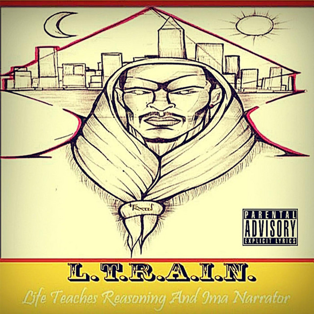 L.T.R.A.I.N. (Life Teaches Reasoning and I'ma Narrator) cover art
