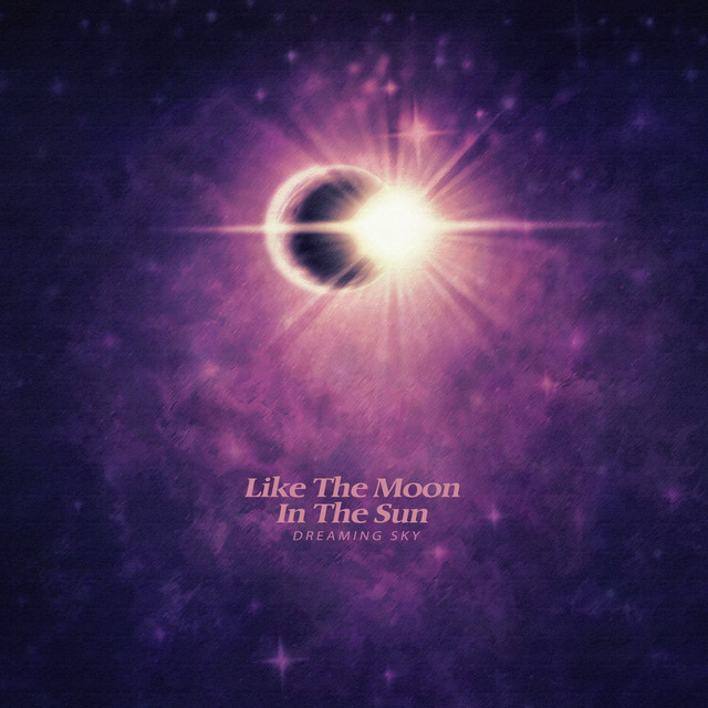 Like the moon in the sun - Single by Dreaming Sky | Spotify