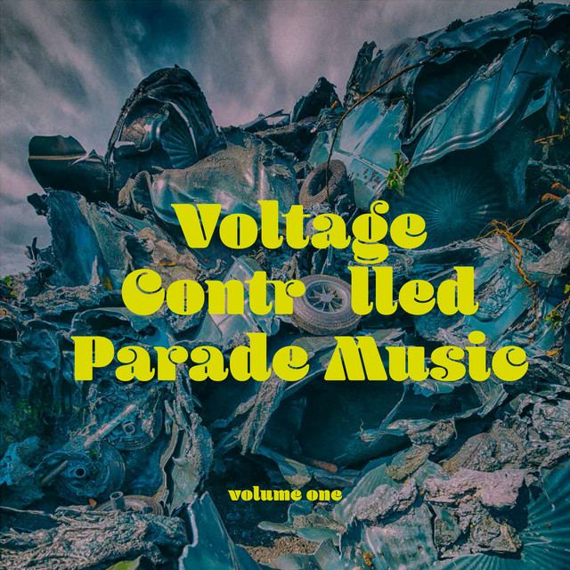 Voltage Controlled Parade Music, Vol​. ​1 cover art