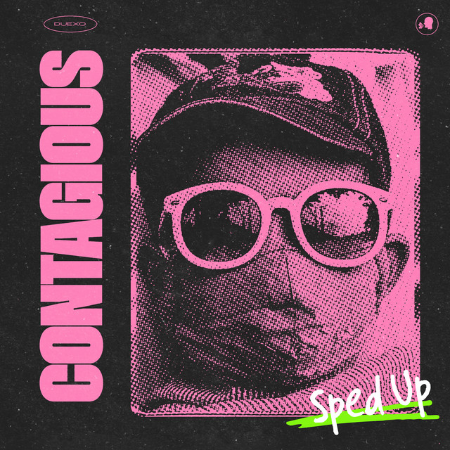 Contagious - Sped Up
