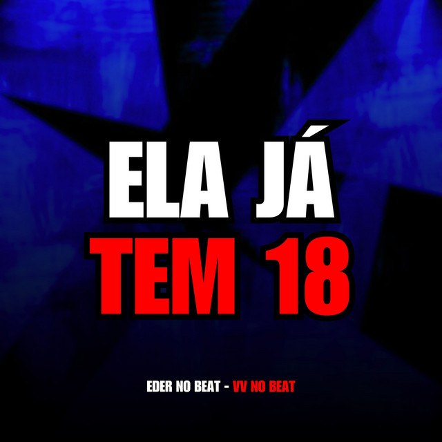 Ela Já Tem 18