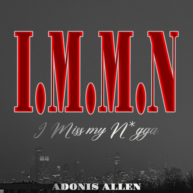 I Miss My Nigga (I.M.M.N) - Single by Adonis Allen | Spotify