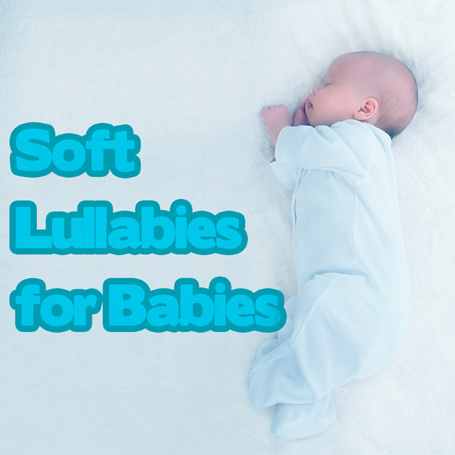 Soft Lullabies for Babies - Album by Sleep Music Lullabies | Spotify